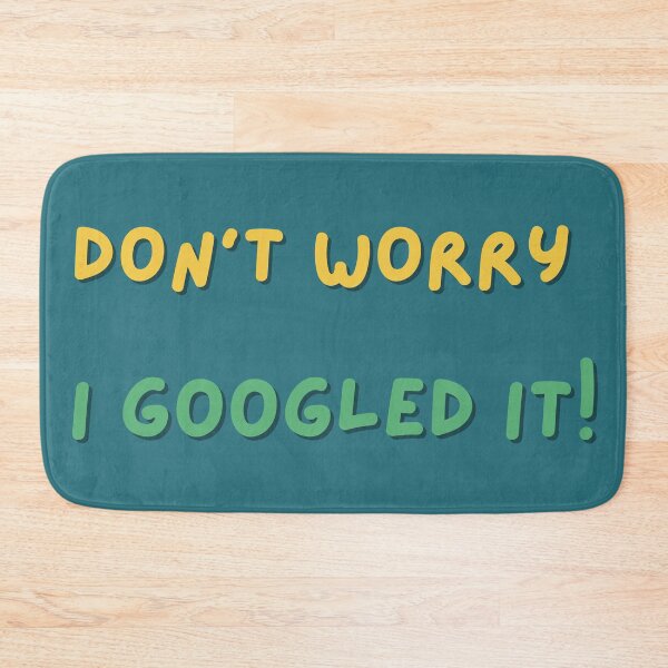 Item preview, Don’t worry, I googled it! designed and sold by SKLArt.