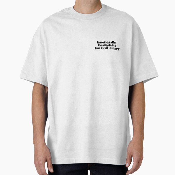 Item preview, Emotionally  Unavailable  but Still Hungry designed and sold by RafatDesigns.