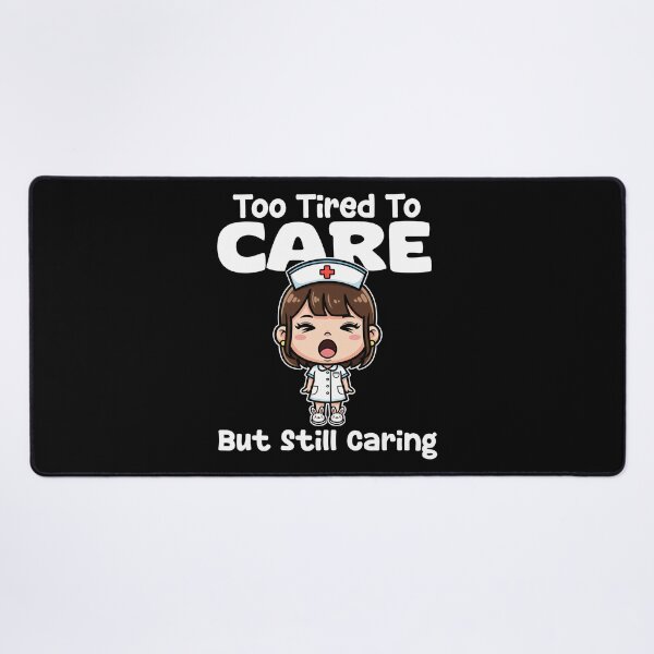 Item preview, TOO TIRED TO CARE BUT STILL CARING - NURSE GIFT designed and sold by KEF Custom.