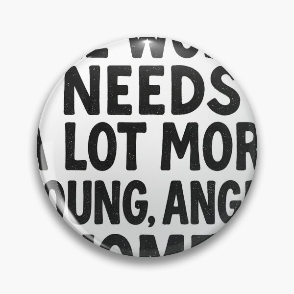Item preview, The world needs a lot more young, angry women (dark on light) designed and sold by Oh, the HORROR!.