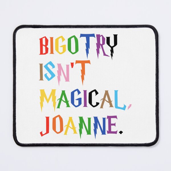 Item preview, Bigotry isn't magical, Joanne. (All muggles are welcome!) designed and sold by YonderAndBeyond.