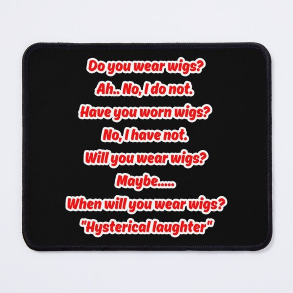 Item preview, Do you wear wigs meme designed and sold by MY HAPPY PLACE .