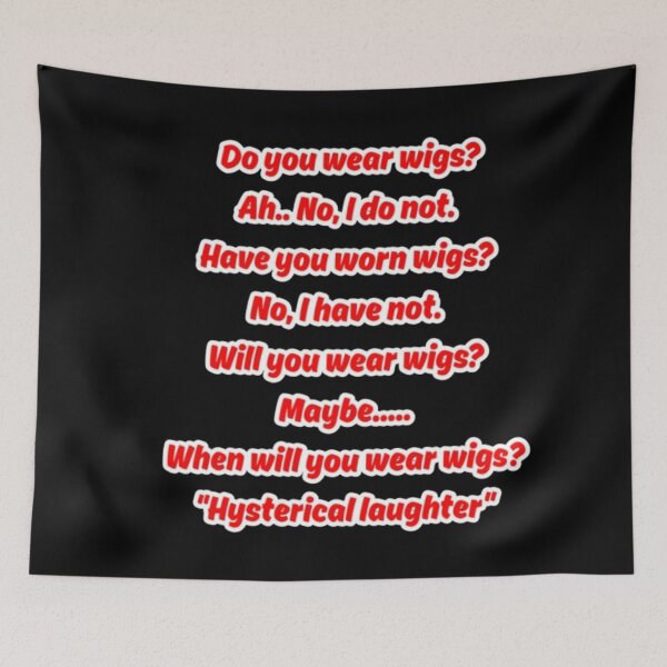Item preview, Do you wear wigs meme designed and sold by MY HAPPY PLACE .