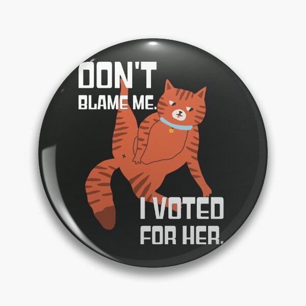 Item preview, Don’t Blame Me. I Voted For Her. Busy Cat. designed and sold by 3MillsDesign.