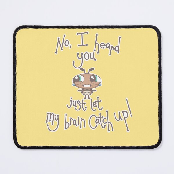 Item preview, I heard you, let my brain catch up designed and sold by KirkyKartoonz.