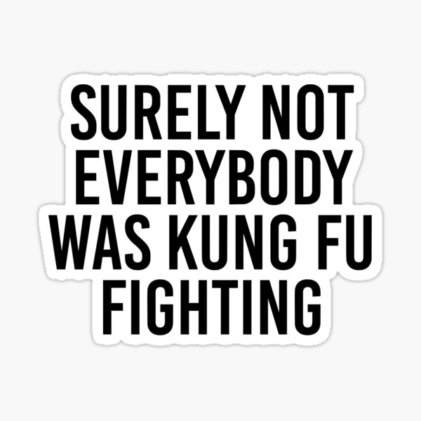 Vista previa del artículo con la obra «Seguramente no todo el mundo era luchador de kung fu, cita divertida.», diseñado y vendido por Claire Dougherty.