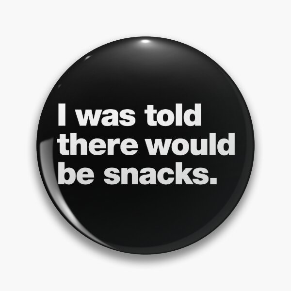 Item preview, I was told there would be snacks. designed and sold by chestify.