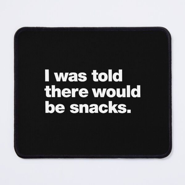 Item preview, I was told there would be snacks. designed and sold by chestify.