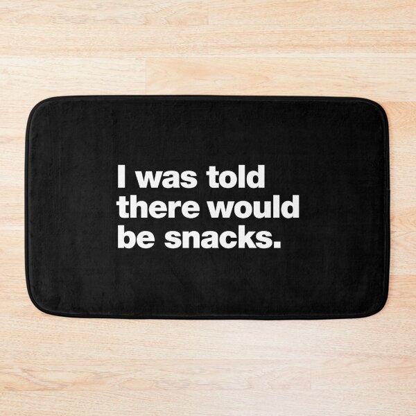 Item preview, I was told there would be snacks. designed and sold by chestify.