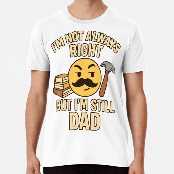 Item preview, I’m Not Always Right, But I’m Still Dad designed and sold by Rajasekar.