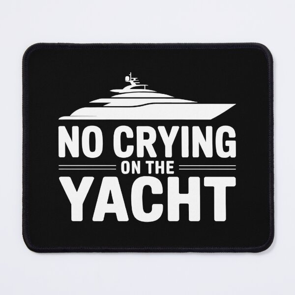 Item preview, No Crying On The Yacht | Funny Sarcastic First World Problem designed and sold by Altered Pixels.