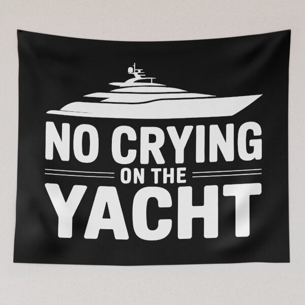 Item preview, No Crying On The Yacht | Funny Sarcastic First World Problem designed and sold by Altered Pixels.
