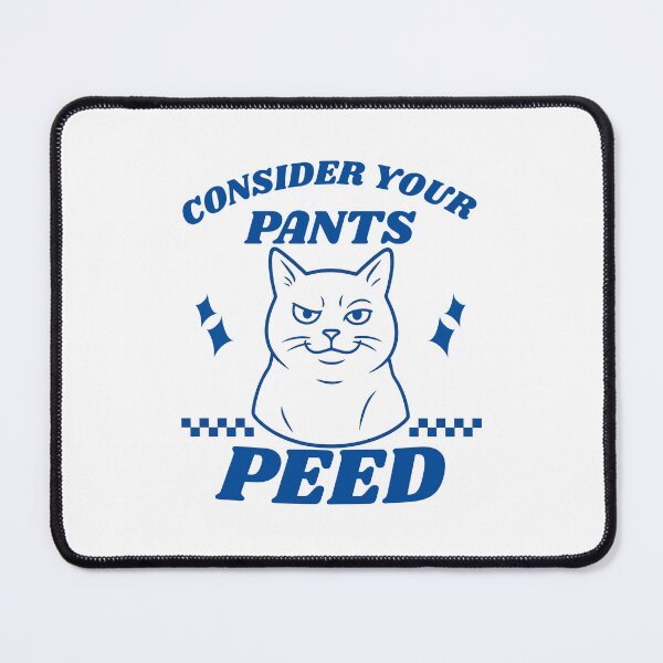 Item preview, Consider Your Pants Peed Funny Cat Meme Sarcastic designed and sold by happiecatstore.