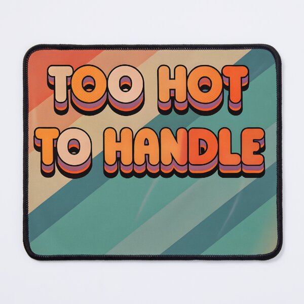 Item preview, Too hot to handle designed and sold by Soulstuff.