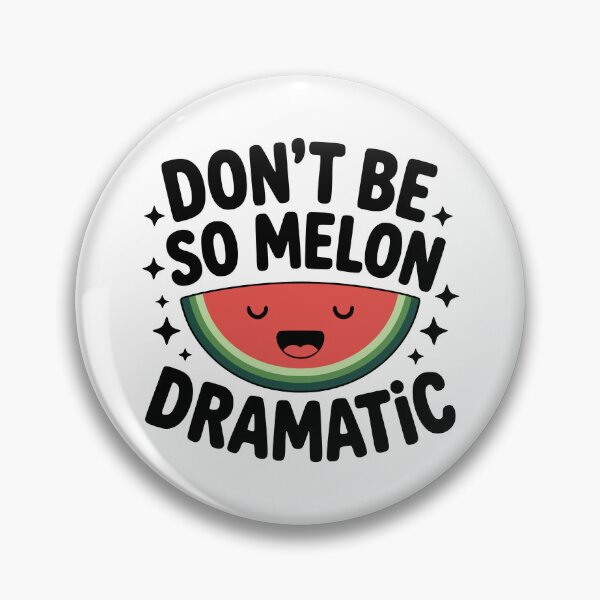Item preview, Don't Be So Melon Dramatic! Cute Watermelon Pun designed and sold by PMCreative.