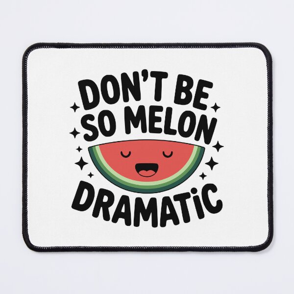 Item preview, Don't Be So Melon Dramatic! Cute Watermelon Pun designed and sold by PMCreative.