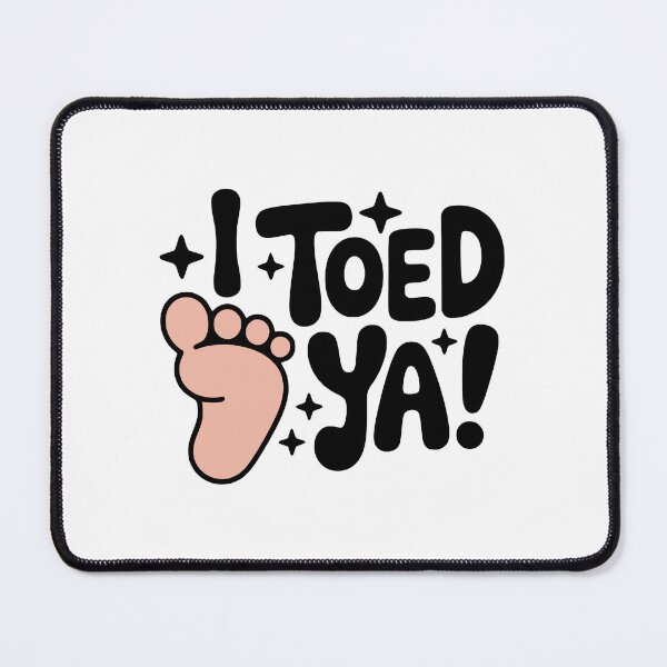 Item preview, I Toed Ya! Cute Toe Pun designed and sold by PMCreative.