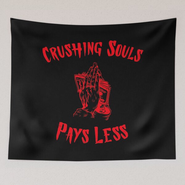 Item preview, Crushing Souls Pays Less Red Hands Holding Cash With Soul Letters designed and sold by The Sun Brings Light.