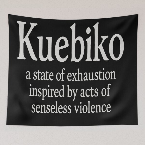 Item preview, Kuebiko A State of Exhaustion Inspired by Acts of Senseless Violence designed and sold by Owcomm.