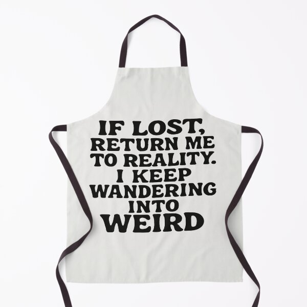 Item preview, If Lost, Return Me To Reality. I Keep Wandering Into Weird designed and sold by Owcomm.