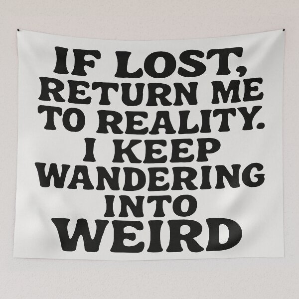 Item preview, If Lost, Return Me To Reality. I Keep Wandering Into Weird designed and sold by Owcomm.