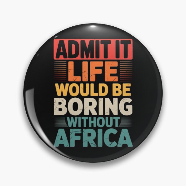 Item preview, Admit it life would be boring without Africa designed and sold by Africa My Tribe.