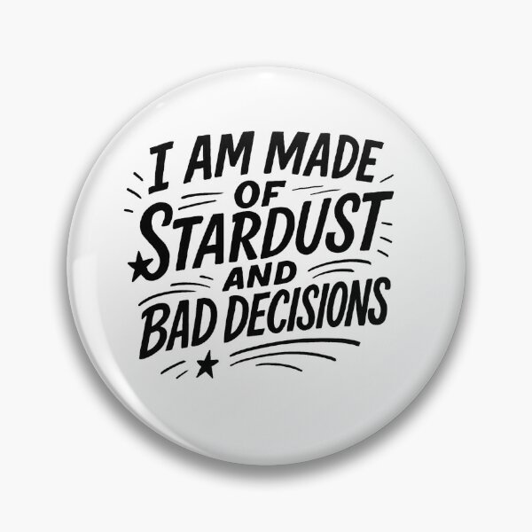 Item preview, I Am Made Of Stardust And Bad Decisions designed and sold by Owcomm.