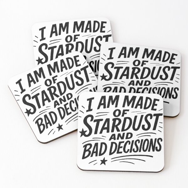 Item preview, I Am Made Of Stardust And Bad Decisions designed and sold by Owcomm.