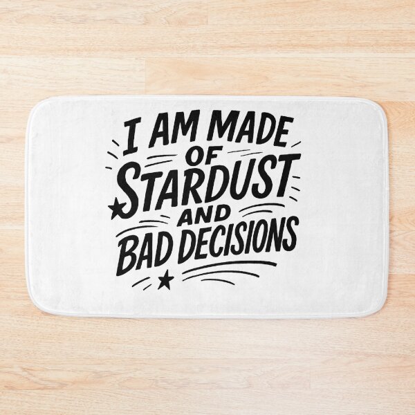 Item preview, I Am Made Of Stardust And Bad Decisions designed and sold by Owcomm.