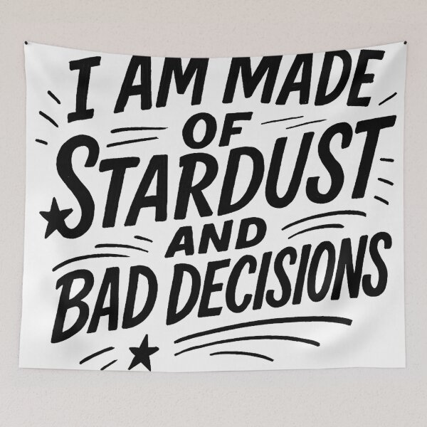 Item preview, I Am Made Of Stardust And Bad Decisions designed and sold by Owcomm.