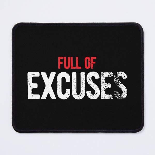 Item preview, FULL OF EXCUSES designed and sold by Mclickster.