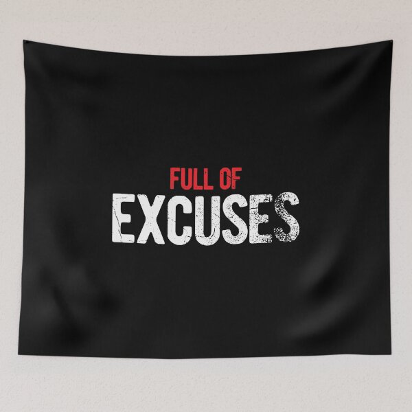 Item preview, FULL OF EXCUSES designed and sold by Mclickster.