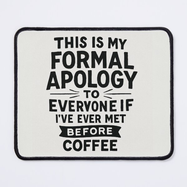Item preview, This Is My Formal Apology To Everyone If I've Ever Met Before Coffee designed and sold by Owcomm.