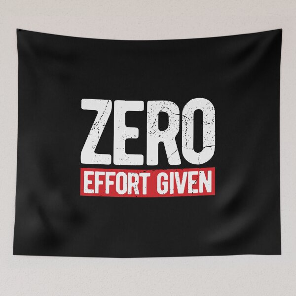 Item preview, ZERO EFFORT GIVEN designed and sold by Mclickster.