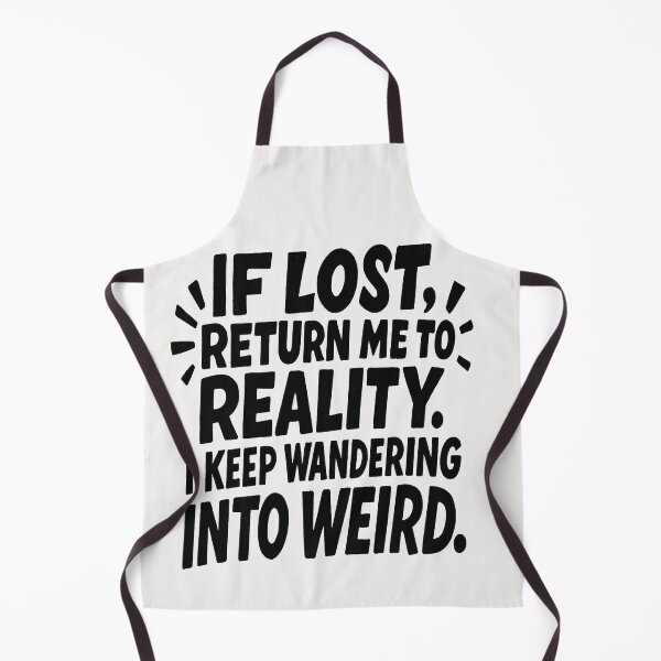 Item preview, If Lost, Return Me To Reality. I Keep Wandering Into Weird. designed and sold by Owcomm.
