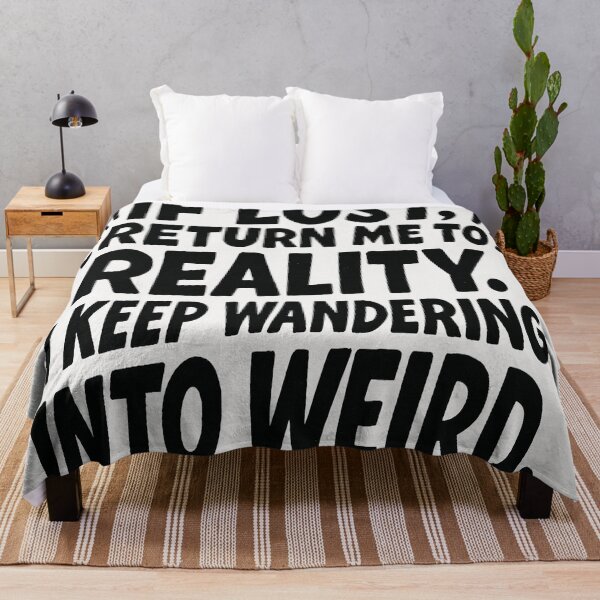 Item preview, If Lost, Return Me To Reality. I Keep Wandering Into Weird. designed and sold by Owcomm.