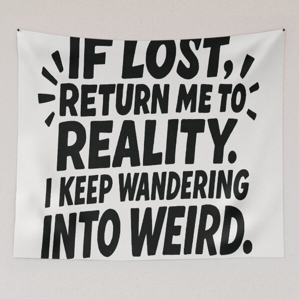 Item preview, If Lost, Return Me To Reality. I Keep Wandering Into Weird. designed and sold by Owcomm.
