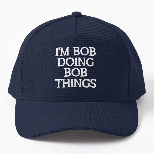 Item preview, I'm Bob Doing Bob Things - Funny Gear For Guys Named Bob or Robert or Roberto designed and sold by merkraht.