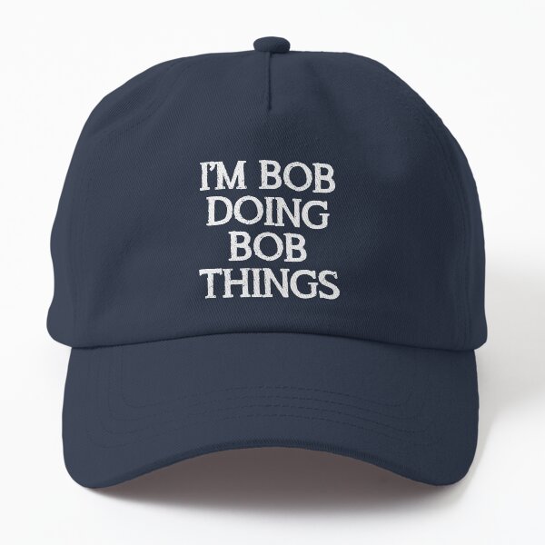 Item preview, I'm Bob Doing Bob Things - Funny Gear For Guys Named Bob or Robert or Roberto designed and sold by merkraht.