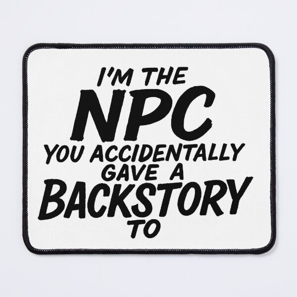 Item preview, I'm the NPC You Accidentally Gave a Backstory To designed and sold by Owcomm.