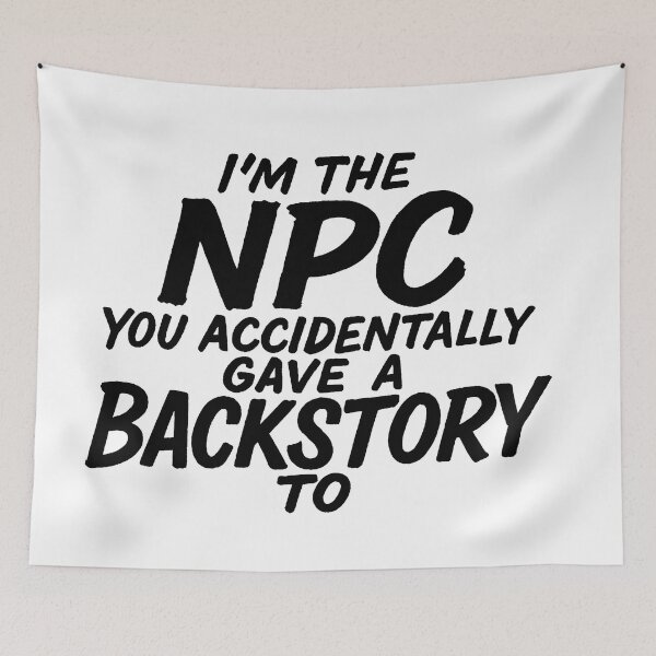 Item preview, I'm the NPC You Accidentally Gave a Backstory To designed and sold by Owcomm.