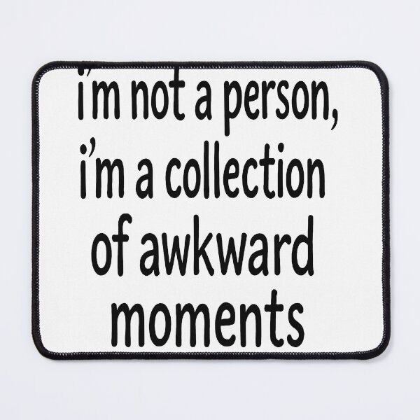 Item preview, I'm Not a Person, I'm a Collection of Awkward Moments designed and sold by Owcomm.
