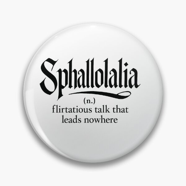 Item preview, Sphallolalia Definition - Flirtatious Talk That Leads Nowhere designed and sold by Owcomm.