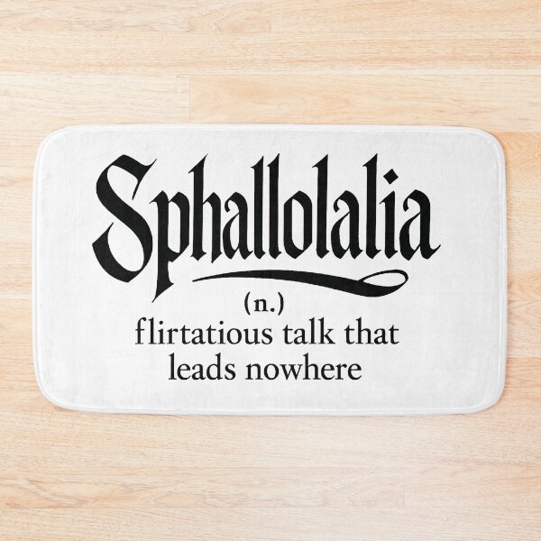 Item preview, Sphallolalia Definition - Flirtatious Talk That Leads Nowhere designed and sold by Owcomm.