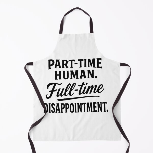 Item preview, Part-Time Human. Full-Time Disappointment designed and sold by Owcomm.