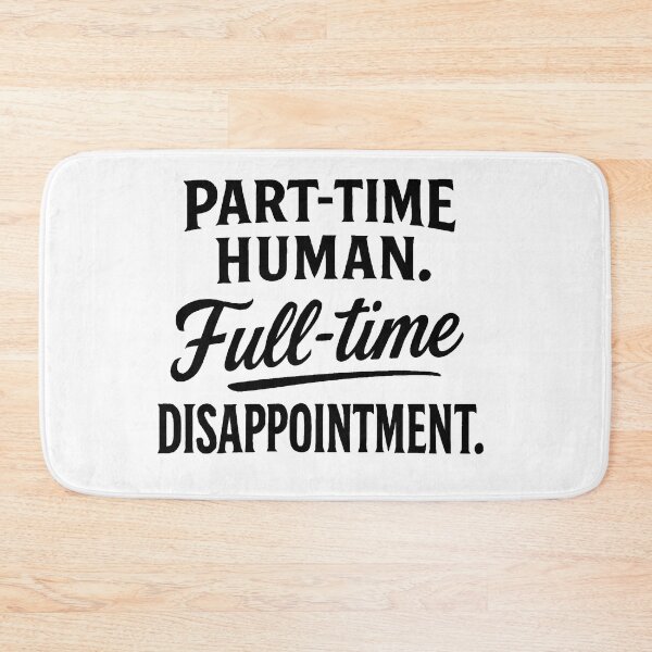 Item preview, Part-Time Human. Full-Time Disappointment designed and sold by Owcomm.