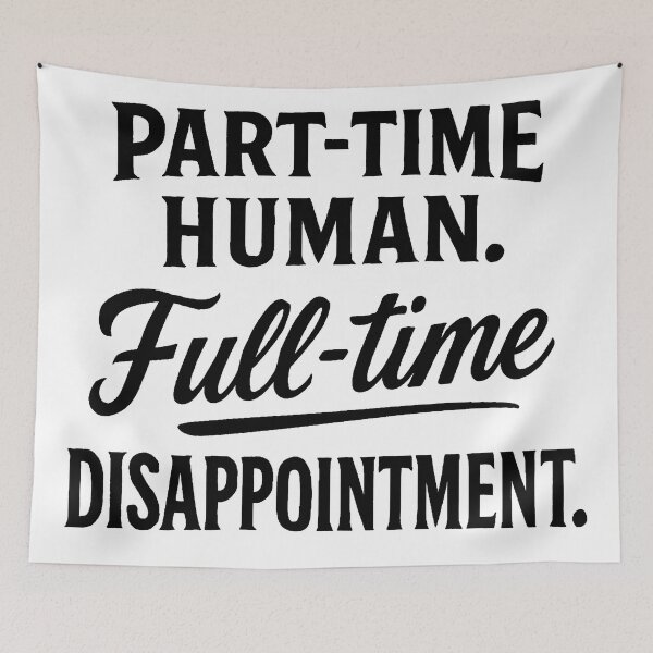Item preview, Part-Time Human. Full-Time Disappointment designed and sold by Owcomm.