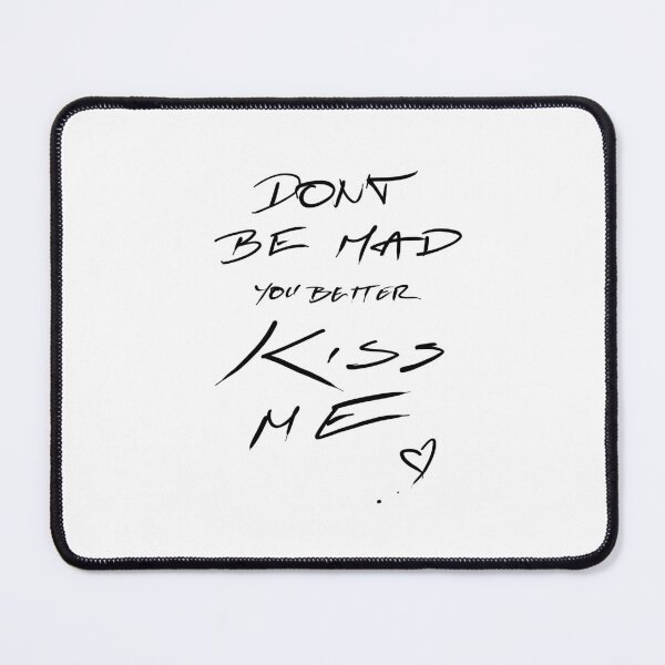 Item preview, Text "Don't be mad, you better kiss me". designed and sold by Craftbrush.