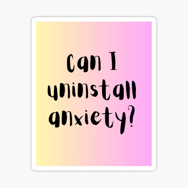 Item preview, Can I uninstall anxiety? designed and sold by Erbearen.