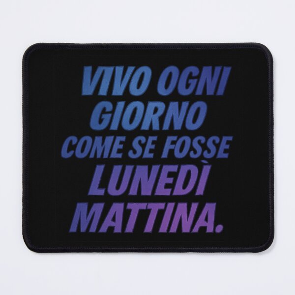 Item preview, VIVO OGNI GIORNO COME SE FOSSE LUNEDÌ MATTINA - Frase Ironica designed and sold by IroniaeCo.